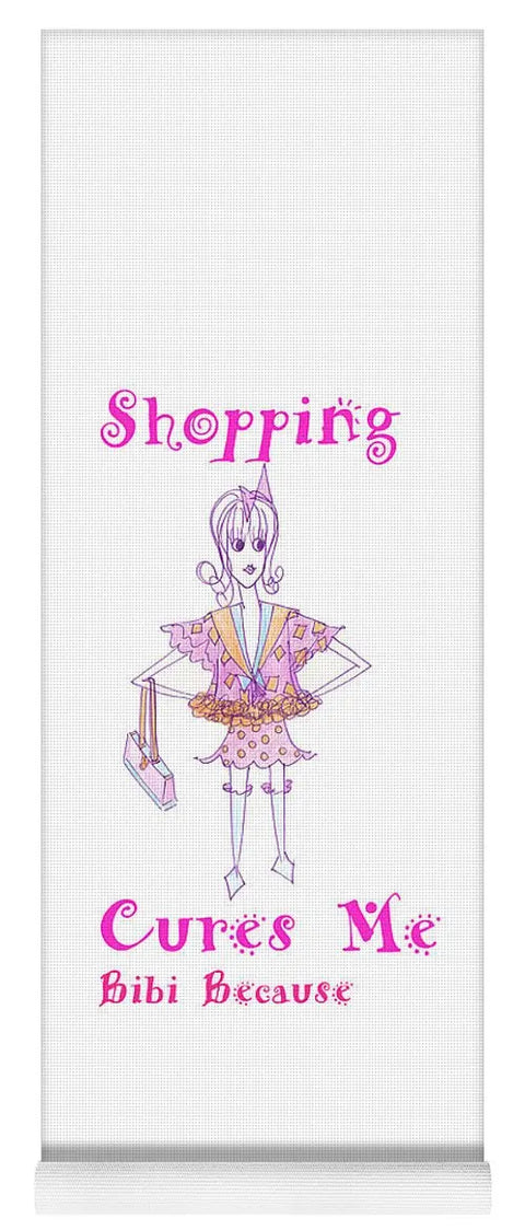 Shopping Cures Me Bibi Because - Yoga Mat - Yoga Mat - Sharon Tatem LLC.