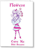 Bibi Because Flowers Cure Me - Greeting Card - Greeting Card - Sharon Tatem LLC.