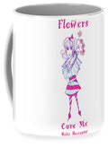 Bibi Because Flowers Cure Me - Mug - Mug - Sharon Tatem LLC.