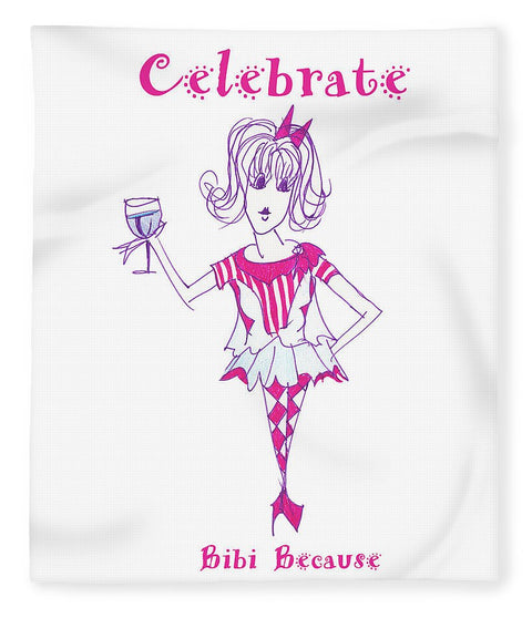 Celebrate Me Bibi Because - Blanket - Blanket - Sharon Tatem LLC.