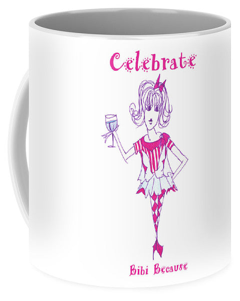 Celebrate Me Bibi Because - Mug - Mug - Sharon Tatem LLC.