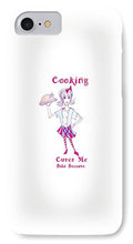 Cooking Cures Me Bibi Because - Phone Case - Phone Case - Sharon Tatem LLC.