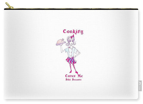 Cooking Cures Me Bibi Because - Carry-All Pouch - Carry-All Pouch - Sharon Tatem LLC.