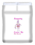 Shopping Cures Me Bibi Because - Duvet Cover - Duvet Cover - Sharon Tatem LLC.
