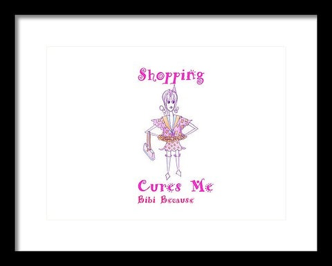 Shopping Cures Me Bibi Because - Framed Print - Framed Print - Sharon Tatem LLC.