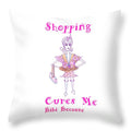 Shopping Cures Me Bibi Because - Throw Pillow - Throw Pillow - Sharon Tatem LLC.