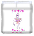 Shopping Cures Me Bibi Because - Duvet Cover - Duvet Cover - Sharon Tatem LLC.