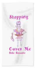 Shopping Cures Me Bibi Because - Beach Towel - Beach Towel - Sharon Tatem LLC.