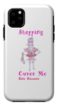 Shopping Cures Me Bibi Because - Phone Case - Phone Case - Sharon Tatem LLC.